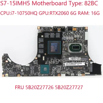Материнская плата S7-15IMH5 5B20Z27726 5B20Z27727 для ноутбука Lenovo Legion S7-15IMH5 82BC i7-10750HQ RTX2060 6G RAM: 16G 100% Тест В порядке